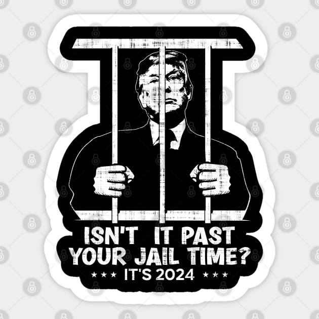 Isn't It Past Your Jail Time? Funny Sarcastic Quote Sticker by JJDezigns
